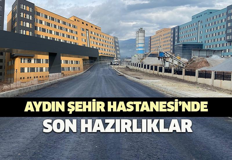 Aydın Şehir Hastanesi’nde son hazırlıklar