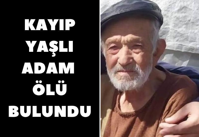 Kayıp yaşlı adam ölü bulundu