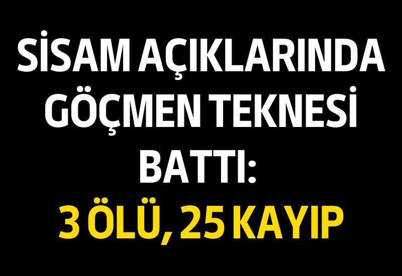 Sisam açıklarında göçmen teknesi battı: 3 ölü, 25 kayıp