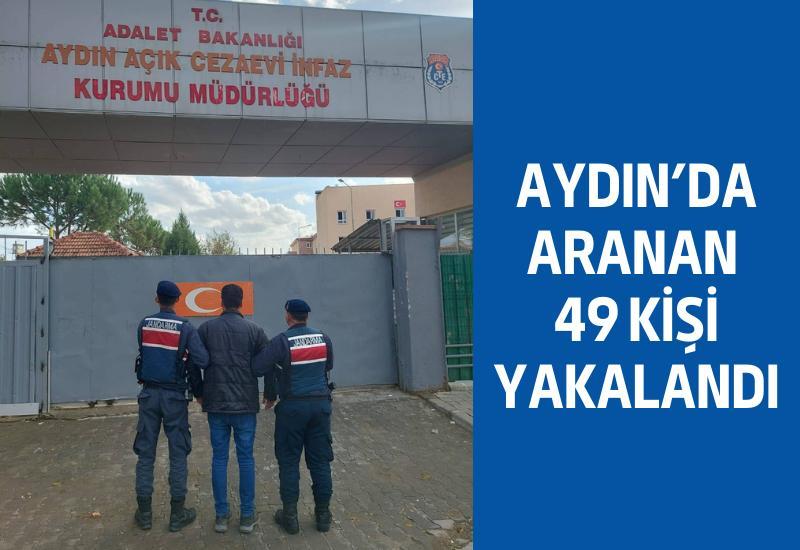 Aydın’da aranan 49 kişi yakalandı