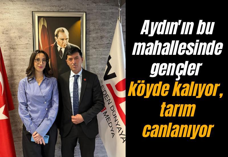 Aydın'ın bu mahallesinde gençler köyde kalıyor, tarım canlanıyor