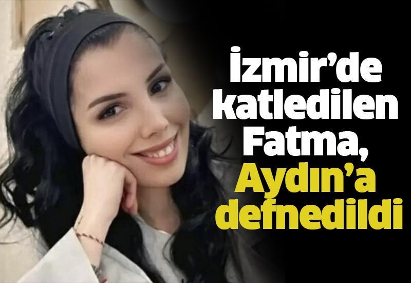 İzmir’de katledilen Fatma, Aydın’a defnedildi