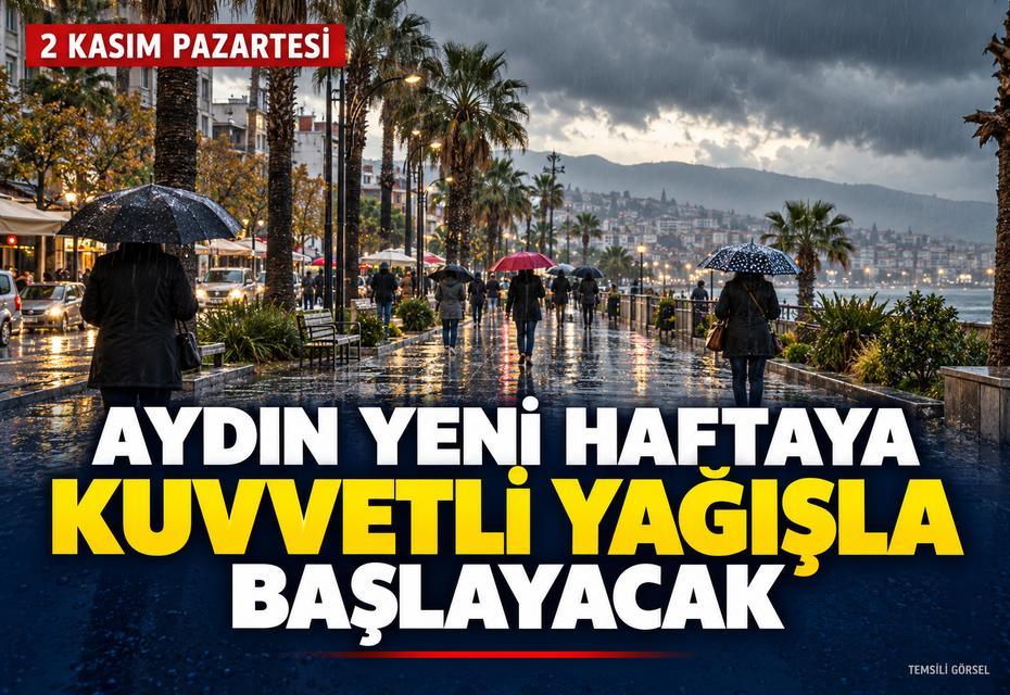 Aydın yeni haftaya kuvvetli yağışla başlayacak