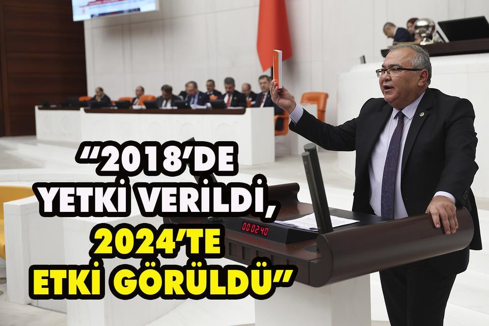 CHP’li Bülbül: 2018’de yetki verildi, 2024’te etki görüldü