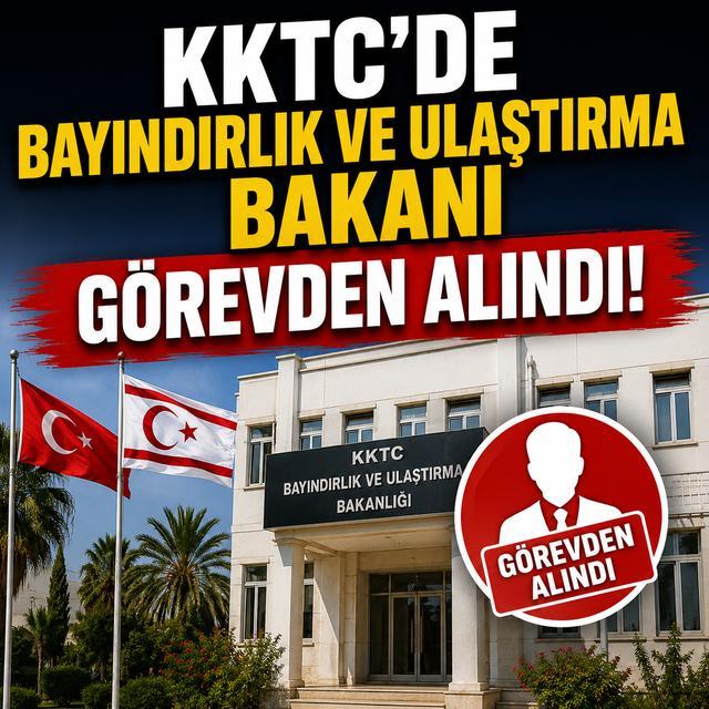 KKTC'de Bayındırlık ve Ulaştırma Bakanı görevden alındı