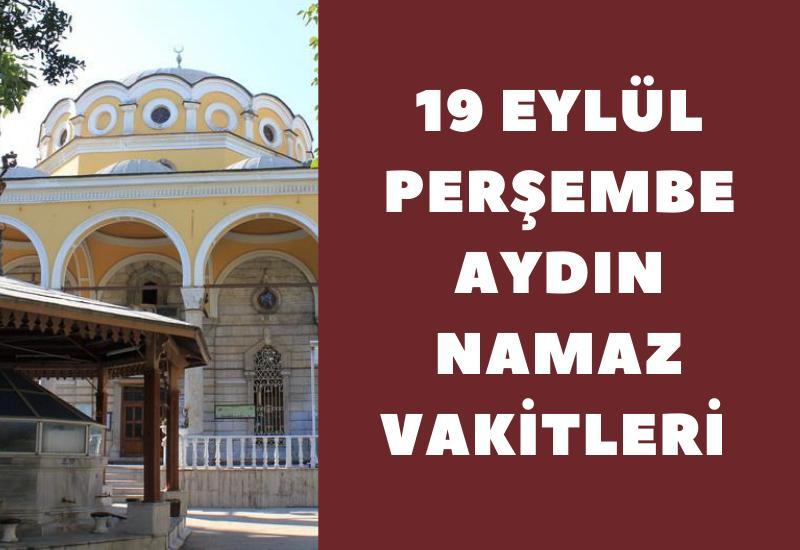 19 Eylül Perşembe Aydın namaz vakitleri İmsak, Güneş, Öğle, İkindi, Akşam, Yatsı