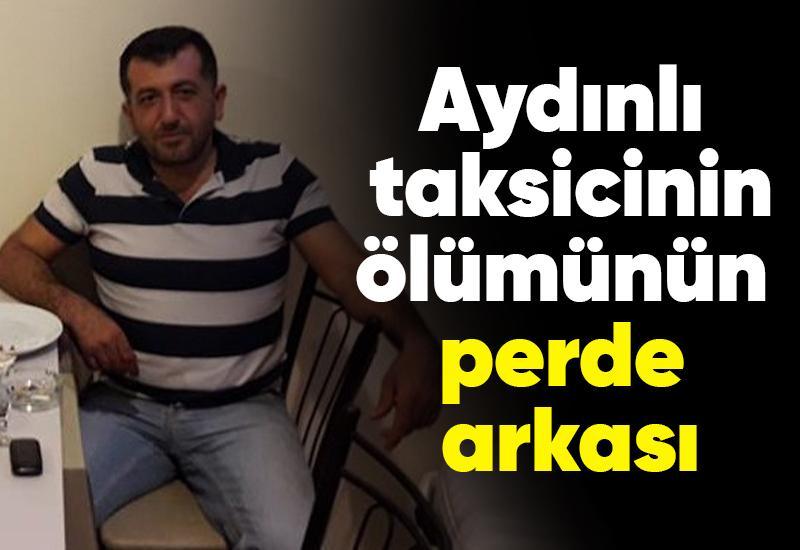 Aydınlı  taksicinin ölümünün perde arkası