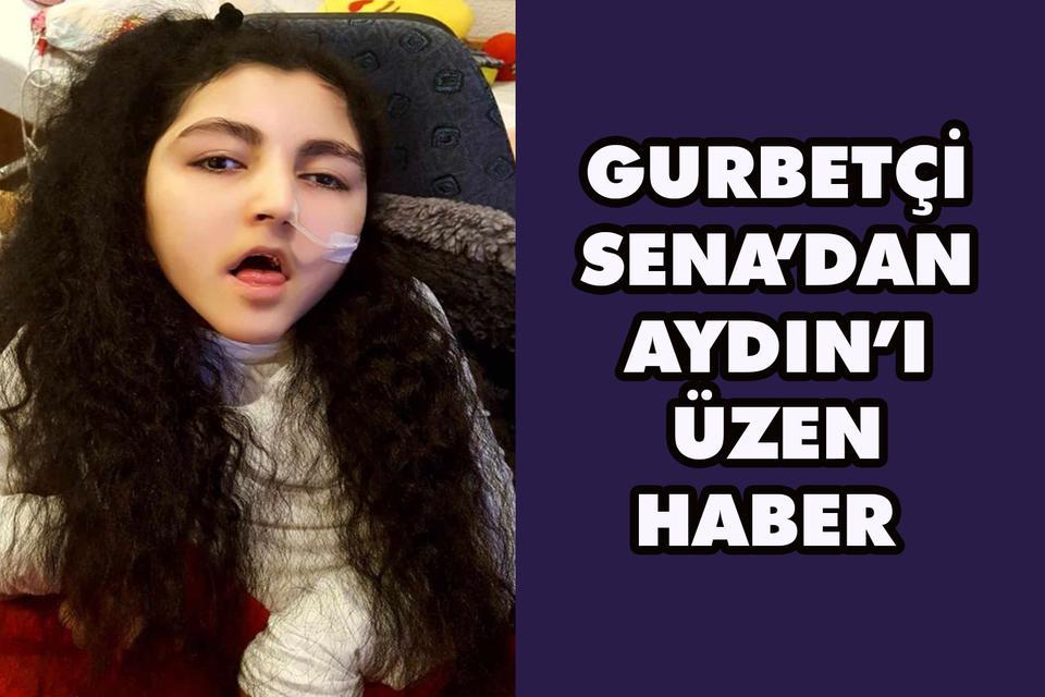 Gurbetçi Sena’dan Aydın’ı üzen haber