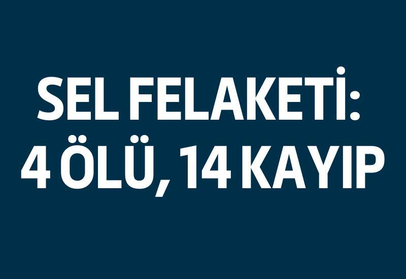 Sel felaketi: 4 ölü, 14 kayıp