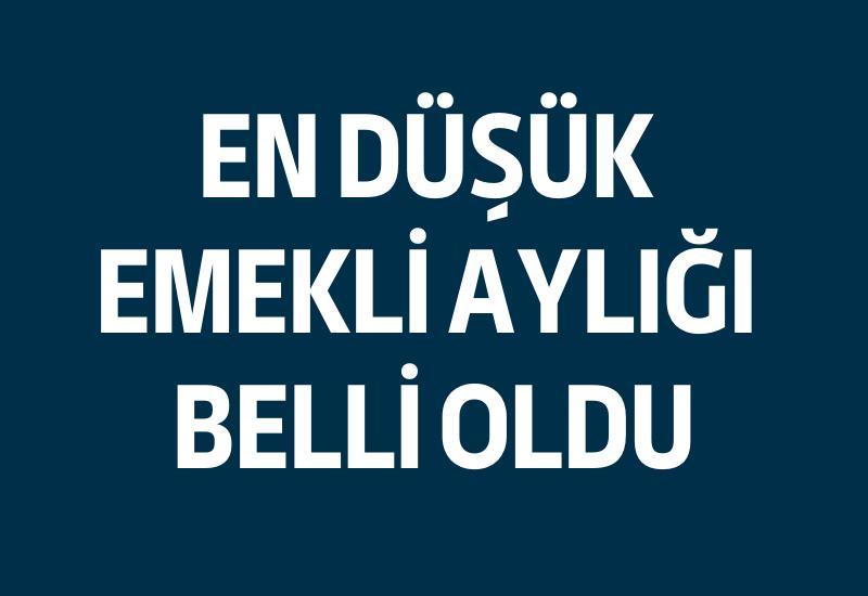 En düşük emekli aylığı belli oldu