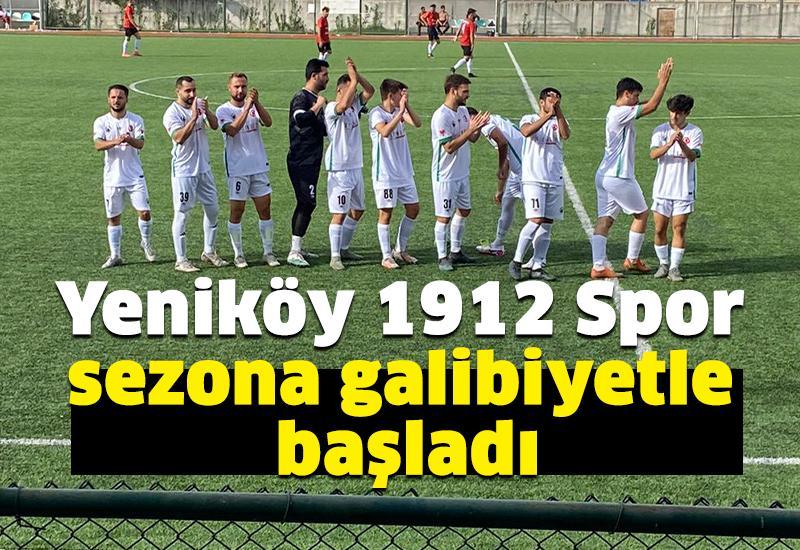 Yeniköy 1912 Spor sezona galibiyetle başladı