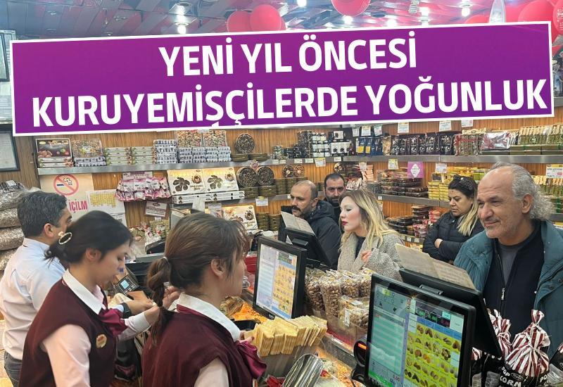 Yeni yıl öncesi kuruyemişçilerde yoğunluk yaşandı