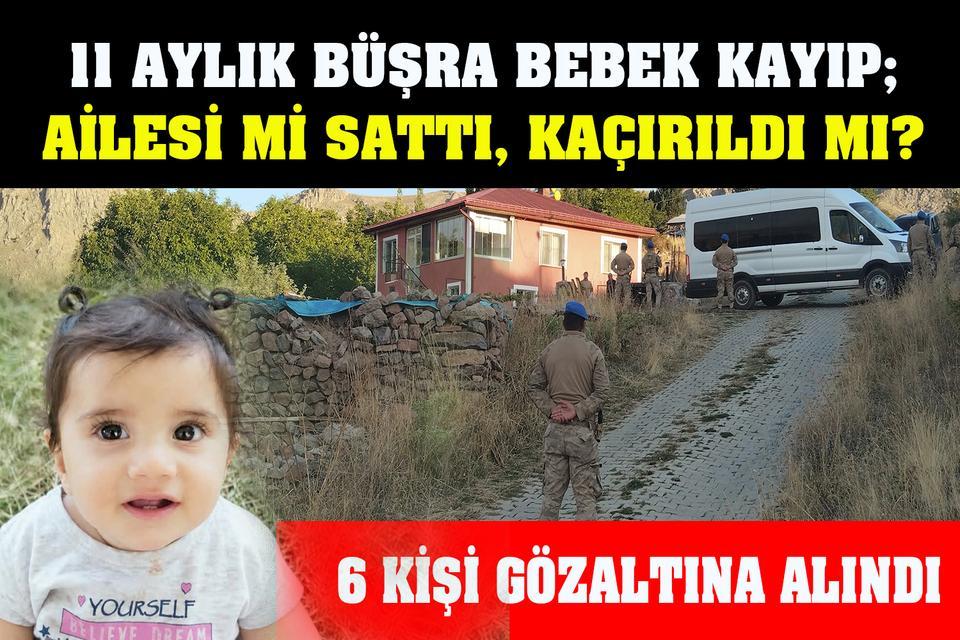 11 aylık Büşra bebek kayıp; 6 kişi gözaltına alındı