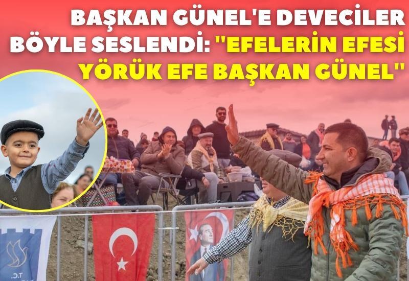 Başkan Günel'e deveciler böyle seslendi: ''Efelerin Efesi Yörük Efe Başkan Günel''