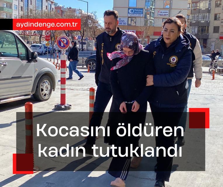 Kocasını öldüren kadın tutuklandı