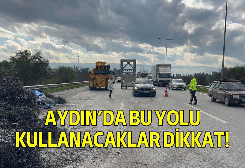 Aydın’da bu yolu kullanacaklar dikkat