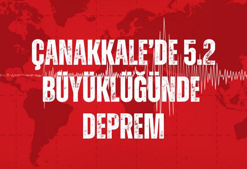 Çanakkale'de 5.2 büyüklüğünde deprem