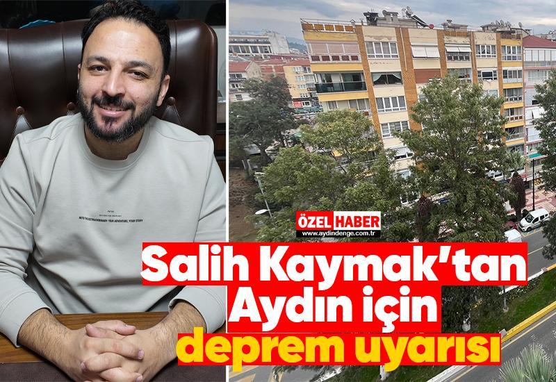 Salih Kaymak’tan Aydın için deprem uyarısı