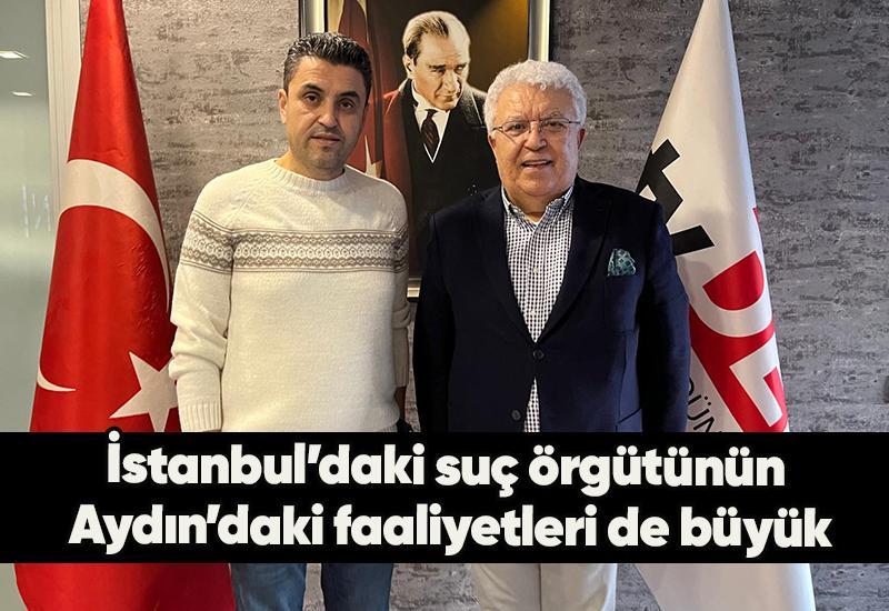 İstanbul’daki suç örgütünün Aydın’daki faaliyetleri de büyük