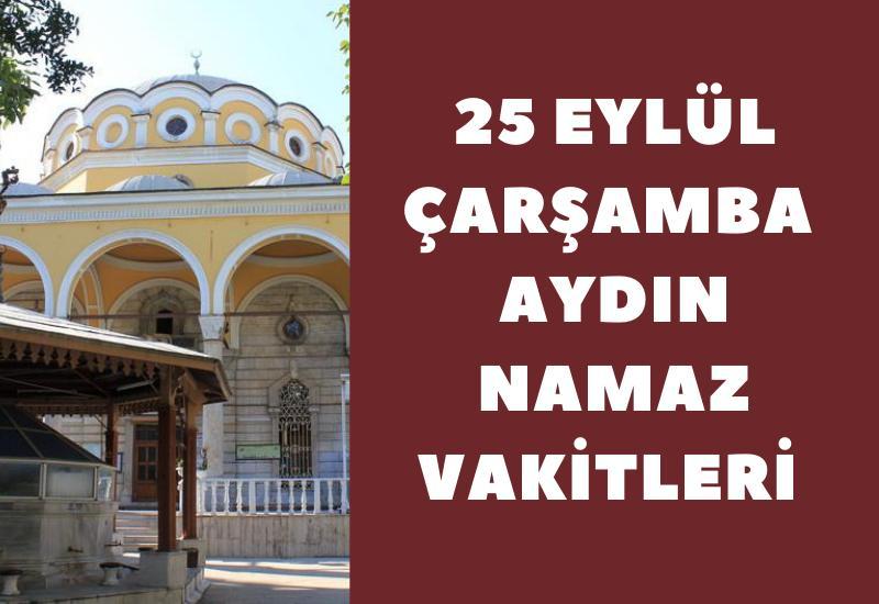 25 Eylül Çarşamba Aydın namaz vakitleri İmsak, Güneş, Öğle, İkindi, Akşam, Yatsı