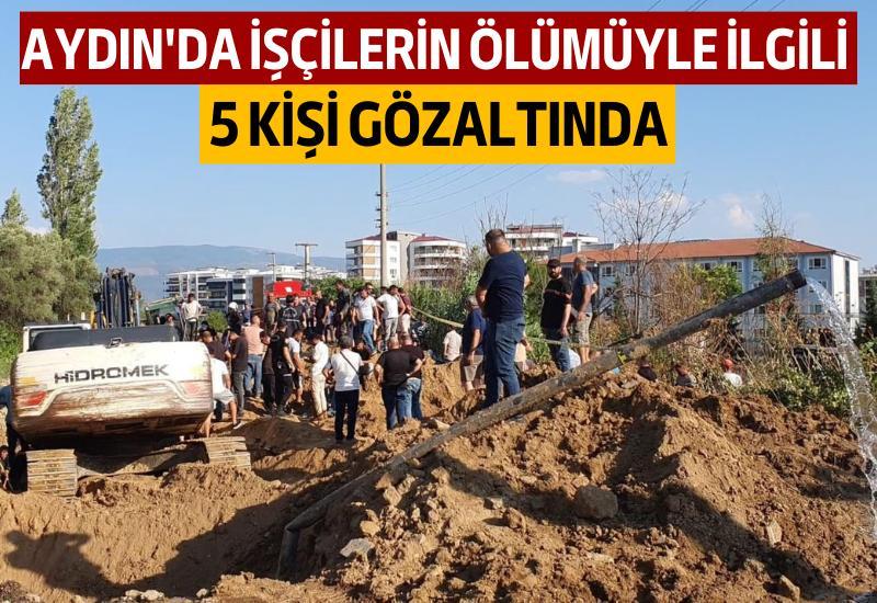 Aydın'da işçilerin ölümüyle ilgili 5 kişi gözaltında