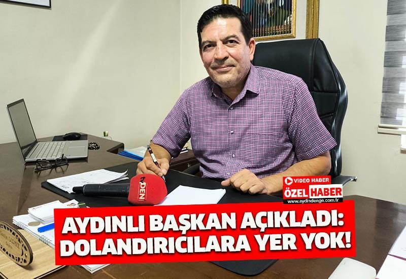 Aydınlı başkan açıkladı: Dolandırıcılara yer yok!