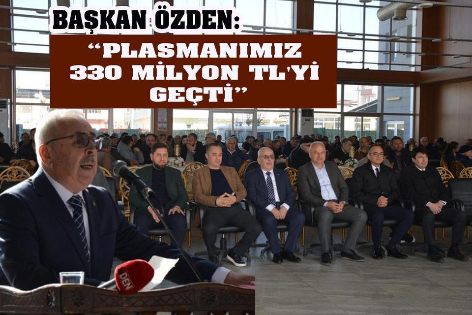 Başkan Özden: “Plasmanımız 330 milyon TL'yi geçti”