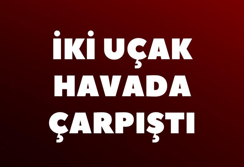 İki uçak havada çarpıştı