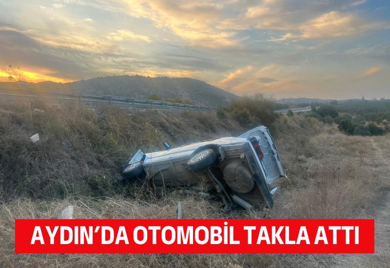 Aydın'da otomobil takla attı