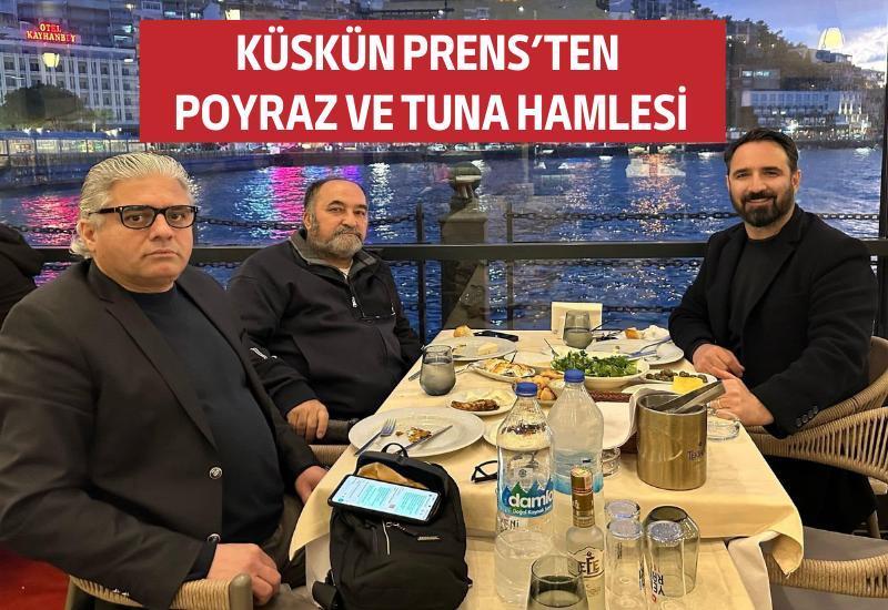 Küskün Prens'ten Poyraz ve Tuna hamlesi