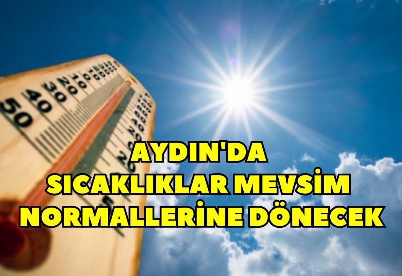 Aydın'da sıcaklıklar mevsim normallerine dönecek