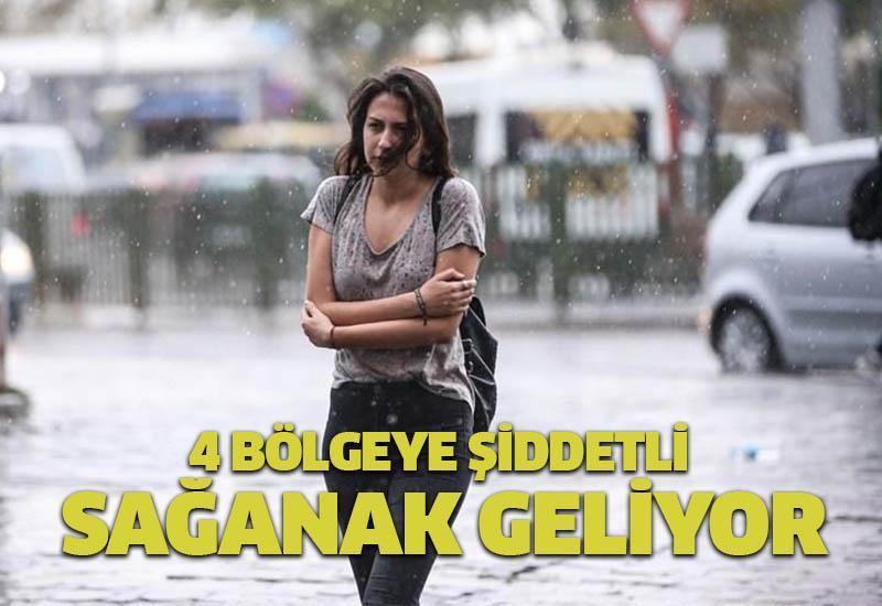 4 bölgeye şiddetli sağanak geliyor