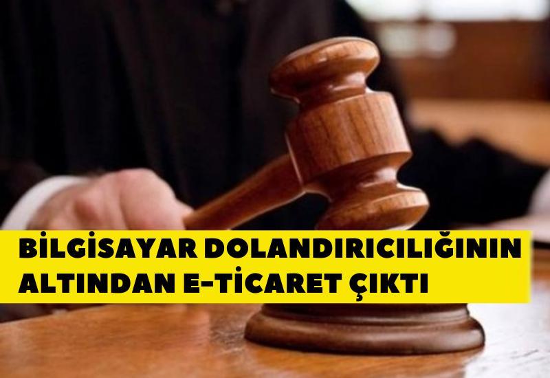 Bilgisayar dolandırıcılığının altından e-ticaret çıktı