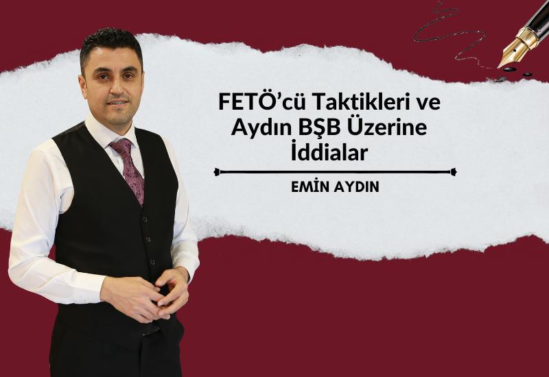 FETÖ’cü Taktikleri ve Aydın BŞB Üzerine İddialar