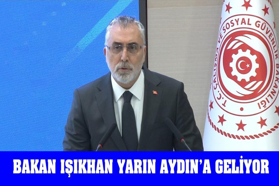 Bakan Işıkhan yarın Aydın’a geliyor