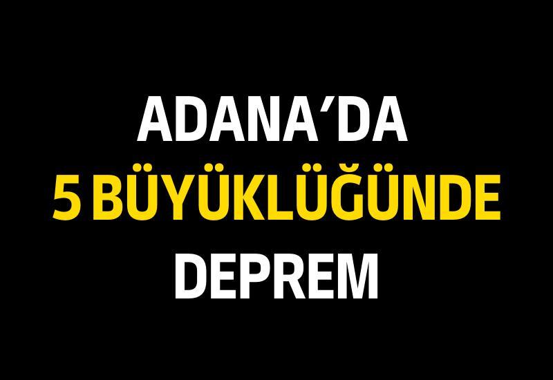 SON DAKİKA... Adana'da 5 büyüklüğünde deprem