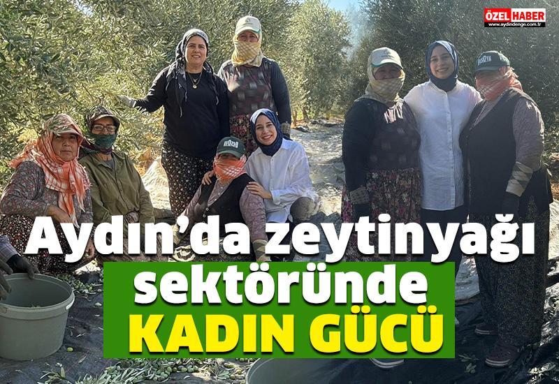 Aydın’da zeytinyağı sektöründe kadın gücü