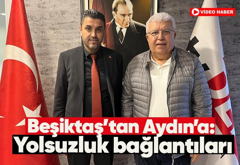 Beşiktaş’tan Aydın’a: yolsuzluk bağlantıları