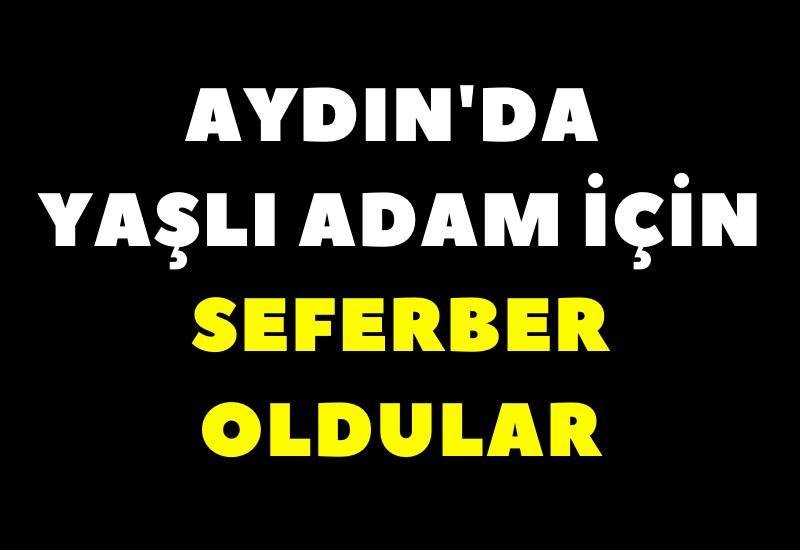 Aydın'da yaşlı adam için seferber oldular