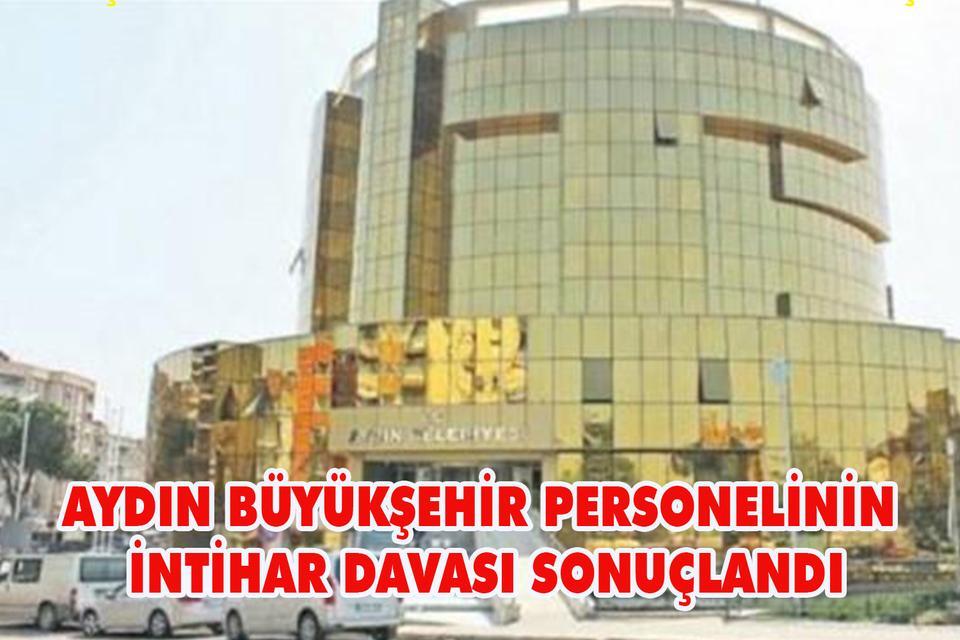 Aydın Büyükşehir personelinin intihar davası sonuçlandı