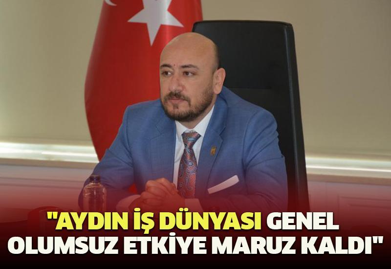 "Aydın iş dünyası genel olumsuz etkiye maruz kaldı"