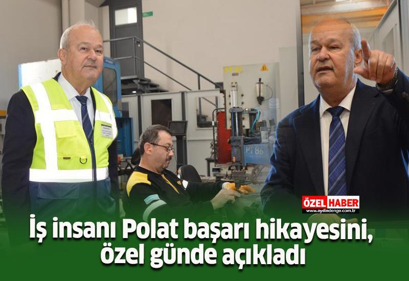 İş insanı Polat başarı hikayesini, özel günde açıkladı