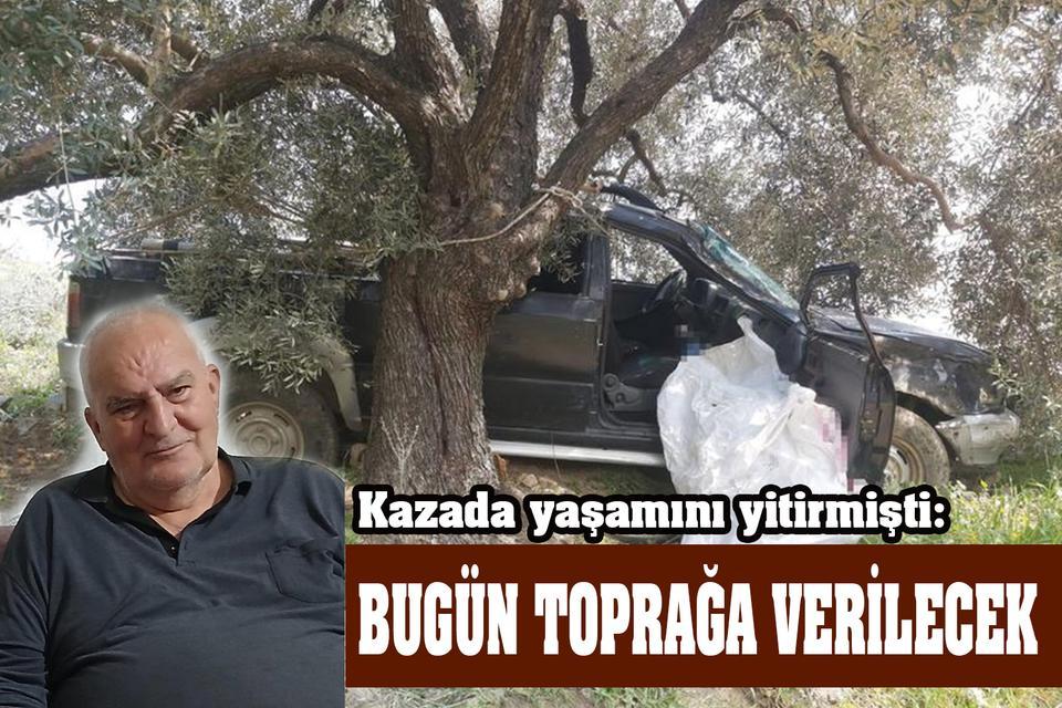 Kazada yaşamını yitirmişti: Bugün toprağa verilecek