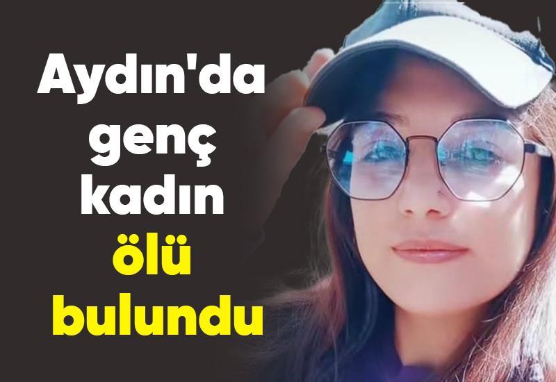 Aydın'da genç kadın ölü bulundu