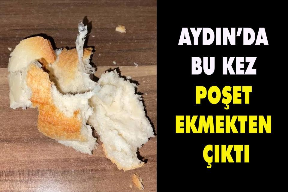 Aydın’da bu kez poşet ekmekten çıktı