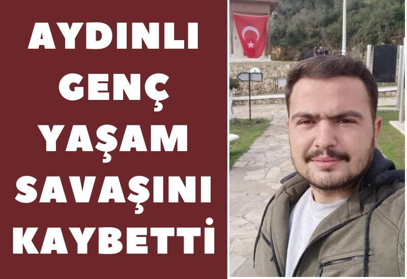 Aydınlı genç yaşam savaşını kaybetti