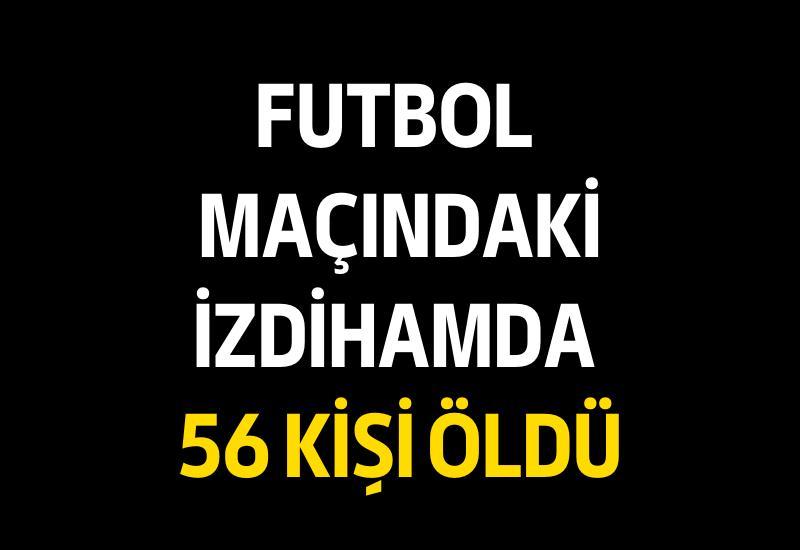 Futbol maçındaki izdihamda 56 kişi öldü