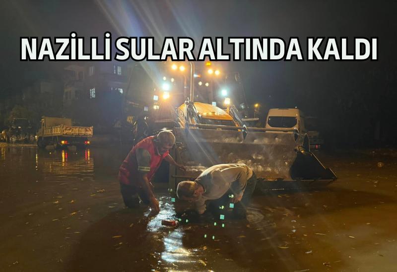 Nazilli sular altında kaldı