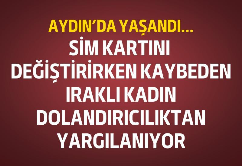 Sim kartını değiştirirken kaybeden Iraklı kadın dolandırıcılıktan yargılanıyor