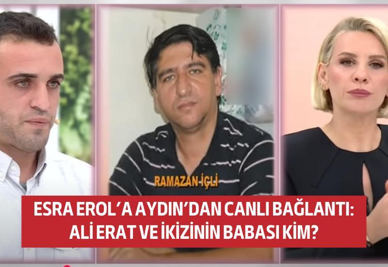 Esra Erol’a Aydın’dan canlı bağlantı: Ali Erat ve ikizinin babası kim?